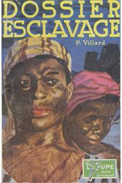  VILLARD Pierre - Dossier esclavage. Roman d'esclavage inédit