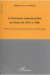  OMGBA Richard Laurent - La littérature anticolonialiste en France de 1914 à 1960. Formes d'expression et fondements théoriques