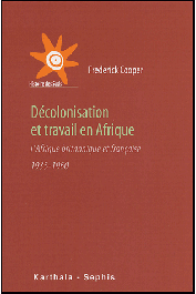 COOPER Frederick - Décolonisation et travail en Afrique. L'Afrique britannique et française - 1935-1960