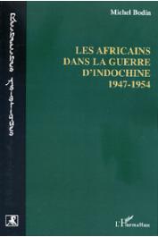  BODIN Michel - Les Africains dans la guerre d'Indochine, 1947-1954