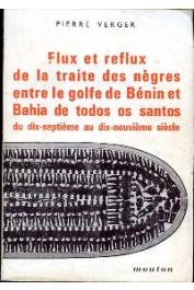  VERGER Pierre - Flux et reflux de la traite des nègres entre le Golfe de bénin et Bahia de todos os Santos du dix-septième au dix-neuvième siècle (édition 1968)