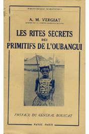  VERGIAT Antonin-Marius - Les rites secrets des primitifs de l'Oubangui. Nouvelle édition refondue