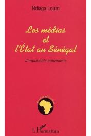  LOUM Ndiaga - Les médias et l'Etat au Sénégal. L'impossible autonomie