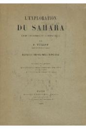  VUILLOT P. - L'exploration du Sahara. Etude historique et géographique