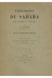  VUILLOT P. - L'exploration du Sahara. Etude historique et géographique