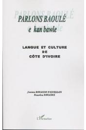  KOUADIO N'GUESSAN Jérémie, KOUAME Kouakou - Parlons baoulé. Langue et culture de la Côte d'Ivoire