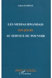  KAREGE Anicet - Les médias rwandais toujours au service du pouvoir