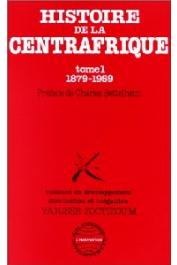  ZOCTIZOUM Yarisse - Histoire de la Centre Afrique. Tome I: 1879-1959