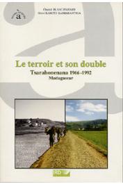  BLANC-PAMARD Chantal, RAMIARANTSOA H. R. - Le terroir et son double. Tsarahonenana 1966-1992. Madagascar