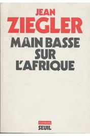  ZIEGLER Jean - Main basse sur l'Afrique