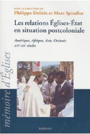  DELISLE Philippe, SPINDLER Marc (sous la direction de) - Les relations Eglises-Etat en situation postcoloniale. Amérique, Afrique, Asie, Océanie - XIXe-XXe siècles. Actes de la 20e session du CREDIC (Chevilly-Larue, 27-30 août 2002)