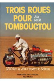  NAUD Jean - Trois roues pour Tombouctou. 3200 km à vélo à travers le Sahara