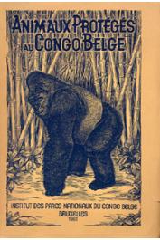  FRECHKOP Serge - Animaux protégés au Congo Belge et dans le territoire sous mandat du Ruanda-Urundi ainsi que les espèces dont la protection est assurée en Afrique par la Convention de Londres de 1933…