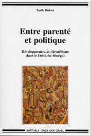  DAHOU Tarik - Entre parenté et politique. Développement et clientélisme dans le Delta du Sénégal