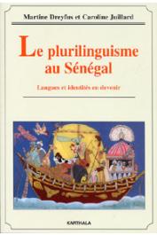  DREYFUS Martine, JUILLARD Caroline - Le plurilinguisme au Sénégal. Langues et identité en devenir