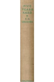  CROZIER Frank Percy - Five Years Hard Being an account of the fall of the Fulani Empire and a picture of the daily life of a Regimental Officer among the peoples of the Western Sudan