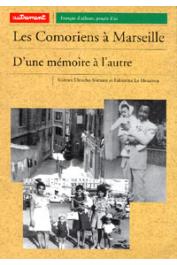 DIRECHE-SLIMANI Karima, LE HOUEROU Fabienne - Les Comoriens à Marseille. D'un mémoire à l'autre