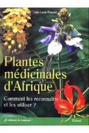  POUSSET Jean-Louis - Plantes médicinales d'Afrique. Comment les reconnaître et les utiliser ?
