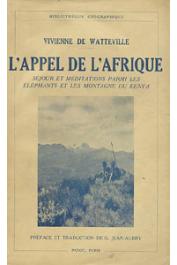  WATTEVILLE Vivienne de - L'appel de l'Afrique. Séjour et méditation parmi les éléphants et les montagnes du Kenya