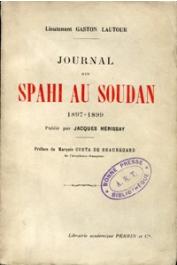  LAUTOUR Lieutenant Gaston, HERISSAY Jacques (publié par) - Journal d'un Spahi au Soudan 1897-1899