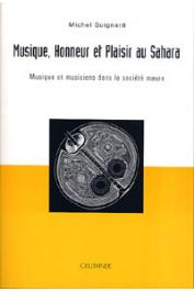  GUIGNARD Michel - Musique, honneur et plaisir au Sahara. Musique et Musiciens dans la Société Maure. Avec un CD intitulé: Mauritanie voie noire, voie blanche