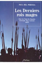  PERUGIA Paul del - Les derniers rois mages. Chez les Tutsi du Rwanda. Chronique d'un royaume (édition de 1991)