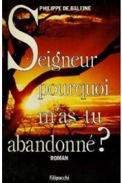  BALEINE Philippe de - Seigneur, pourquoi m'as-tu abandonné ?