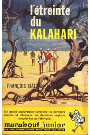  BALSAN François - L'étreinte du Kalahari. Première expédition française au désert rouge. 1948