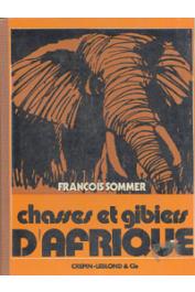 SOMMER François - Chasses et gibiers d'Afrique. (Edition complétée de "Pourquoi ces bêtes sont elles sauvages ?")