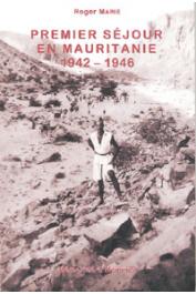 MARIE Roger - Premier séjour en Mauritanie. 1942-1946