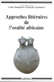  BAUMGARDT Ursula, UGOCHUKWU Françoise (sous la direction de) - Approches littéraires de l'oralité africaine