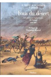 BARTH Heinrich, DUVEYRIER Henri, DOULS Camille - Fous du désert. Les premiers explorateurs du sahara: 1848-1887