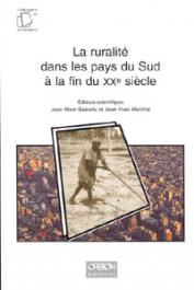  GASTELLU Jean-Marc, MARCHAL Jean-Yves  - La ruralité dans les pays du Sud à la fin du XXe siècle. Actes de l'atelier de Montpellier, 2-3 avril 1996