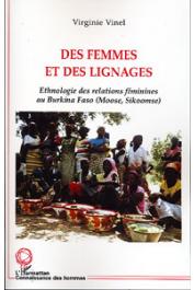  VINEL Virginie - Des femmes et des lignages. Ethnologie des relations féminines au Burkina Faso (Moose, Sikoomse)