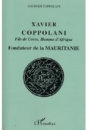  COPPOLANI Georges - Xavier Coppolani fils de Corse, homme d'Afrique. Fondateur de la Mauritanie
