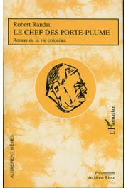  RANDAU Robert, RIESZ Janos (présentation de) - Le chef des porte-plume. Roman de la vie coloniale
