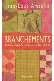  AMSELLE Jean-Loup - Branchements: Anthropologie de l'universalité des cultures