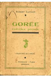  GAFFIOT Robert - Gorée, capitale déchue