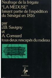  CORREARD Alexandre, SAVIGNY J. B. Henry (tous deux rescapés du radeau) - Naufrage de la frégate La Méduse faisant partie de l'expédition du Sénégal de 1816 