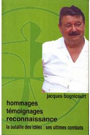  Collectif - Jacques Bugnicourt. Hommages, témoignages, reconnaissance. La bataille des idées: ses ultimes combats