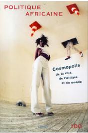  Politique Africaine - 100, MALAQUAIS Dominique (sous la direction de) - Cosmopolis de la ville, de l'Afrique et du monde