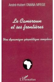  ONANA MFEGE André-Hubert - Le Cameroun et ses frontières. Une dynamique géopolitique complexe