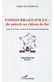  Congo Démocratie 06, BANIAFOUNA Calixte - Congo-Brazzaville: Du putsch au rideau de fer. Soutien de la France et hypnose de la Communauté internationale