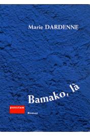  DARDENNE Marie (Marie-Laure de Noray-Dardenne) - Bamako, là