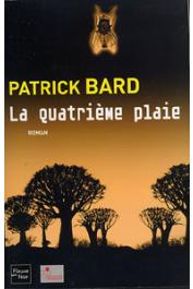  BARD Patrick - La quatrième plaie