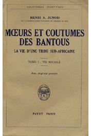  JUNOD Henri Alexandre - Mœurs et coutumes des Bantous. La vie d'une tribu sud-africaine. Tome I: vie sociale