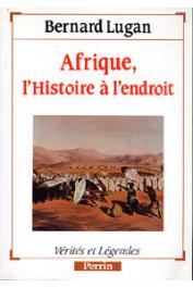  LUGAN Bernard - Afrique, l'Histoire à l'endroit