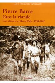  BARRE Pierre - Gros La viande. Côte d'Ivoire et Haute-Volta 1951-1962