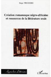  TRO DEHO Roger - Création romanesque négro-africaine et ressources de la littérature orale