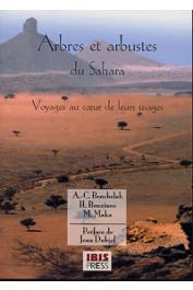  BENCHELAH Anne-Catherine, BOUZIANE Hildegard, MAKA Marie - Arbres et arbustes du Sahara. Voyage au cœur de leurs usages